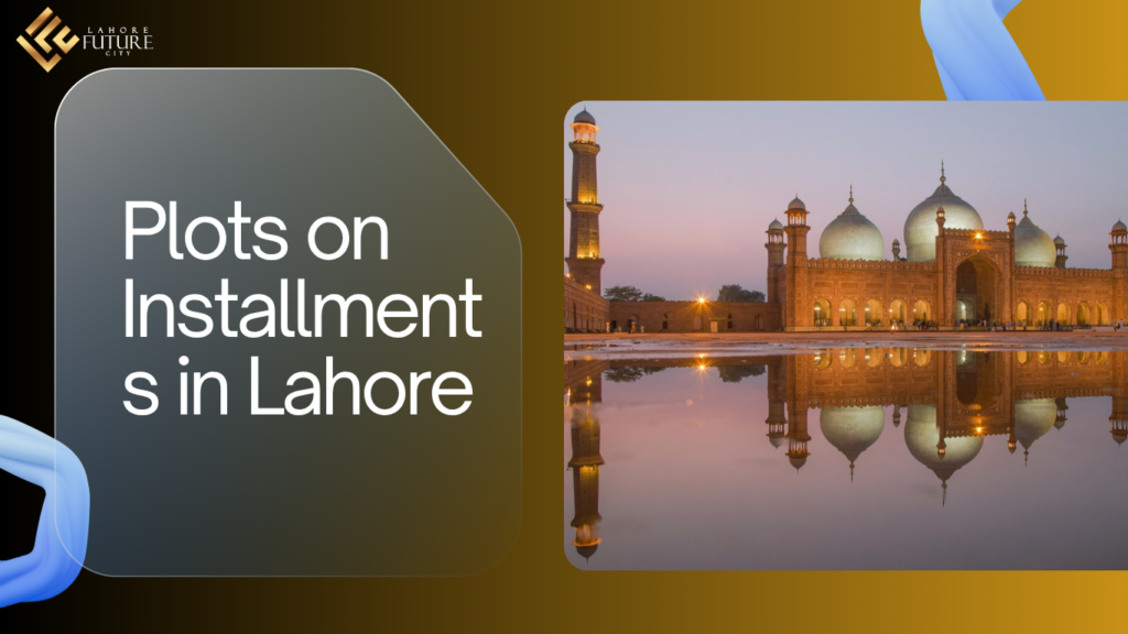 Plots on Installments in Lahore